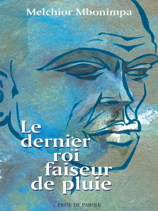 Title details for Le Dernier roi faiseur de pluie by Melchior Mbonimpa - Available